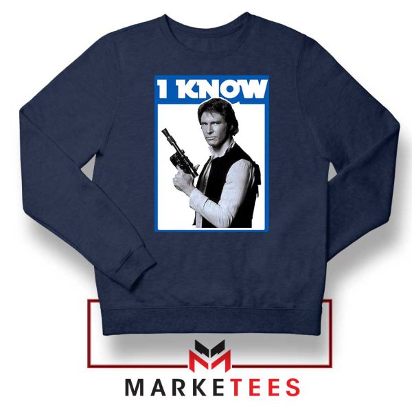 I Know Han Solo Momenst Navy Sweatshirt