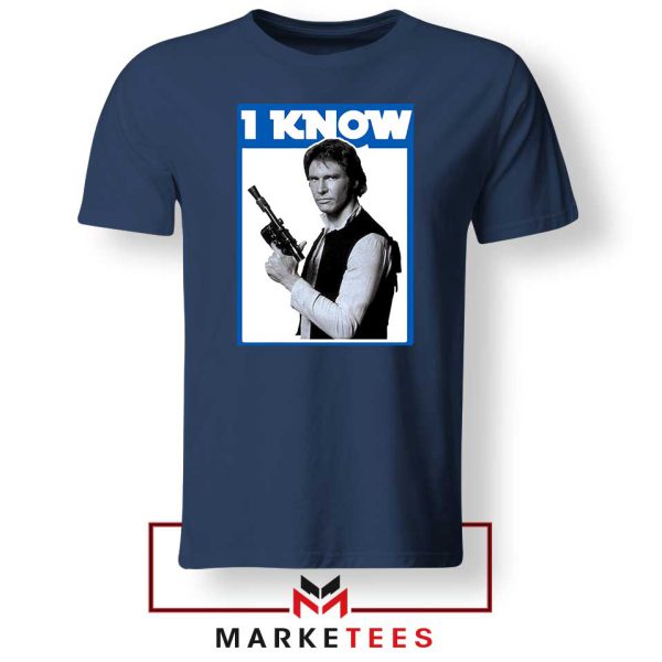 I Know Han Solo Momenst Navy Tshirt