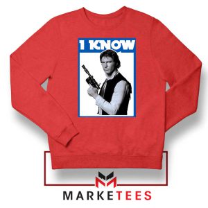 I Know Han Solo Momenst Red Sweatshirt