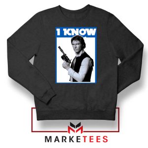 I Know Han Solo Momenst Sweatshirt