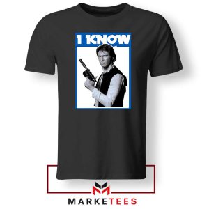 I Know Han Solo Momenst Tshirt