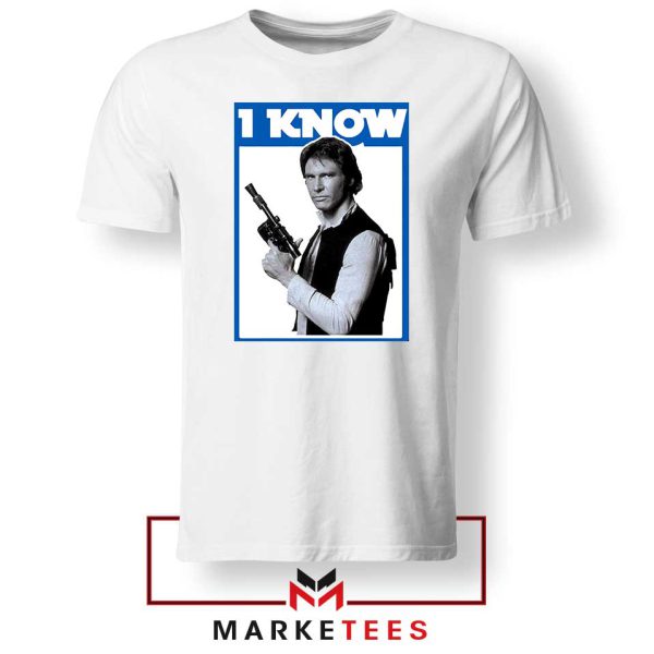 I Know Han Solo Momenst White Tshirt