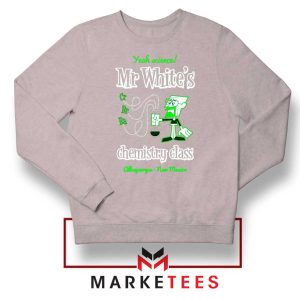 Mr Walter White Teacher Chemistry Class Grey Sweatshirt