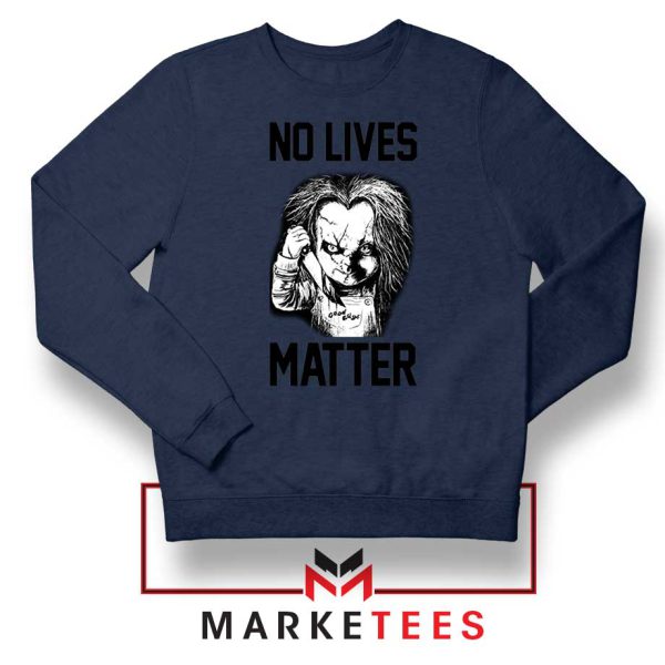 No Lives Matter Chucky Child Play Navy Sweatshirt