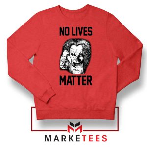 No Lives Matter Chucky Child Play Red Sweatshirt