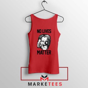 No Lives Matter Chucky Child Play Red Tank Top