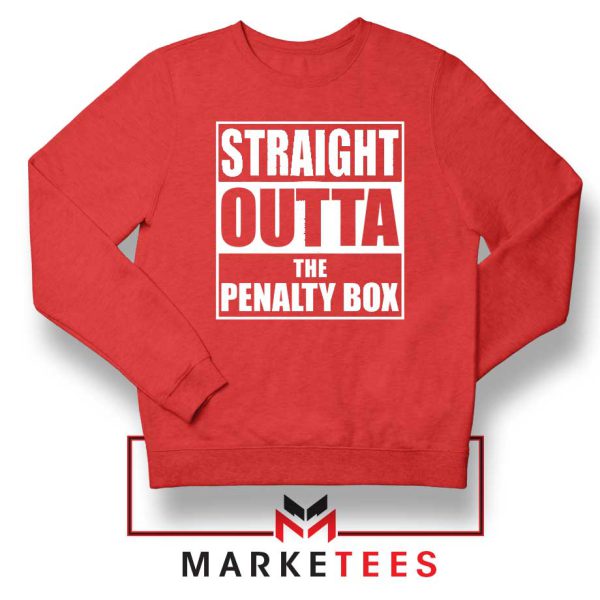 Straight Outta The Penalty Box Red Sweatshirt