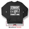 Straight Outta The Penalty Box Sweatshirt