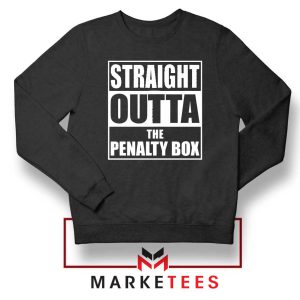 Straight Outta The Penalty Box Sweatshirt