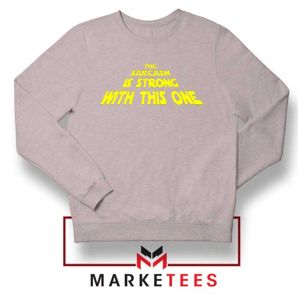 The Sarcasm Star Wars Series Grey Sweatshirt