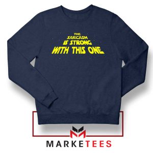 The Sarcasm Star Wars Series Navy Sweatshirt