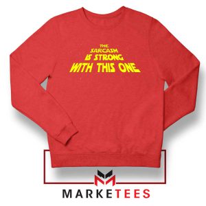 The Sarcasm Star Wars Series Red Sweatshirt