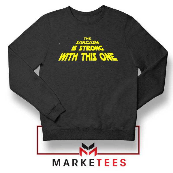 The Sarcasm Star Wars Series Sweatshirt