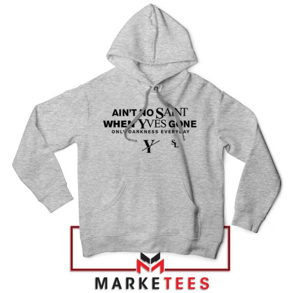 Ain't No Saint When Yves Gone Logo Grey Hoodie