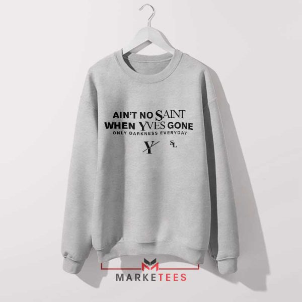 Ain't No Saint When Yves Gone Logo Grey Sweatshirt