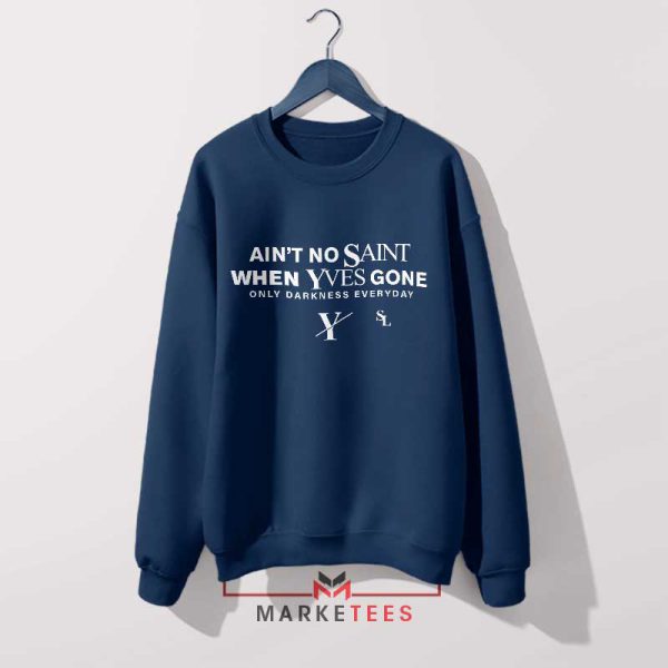 Ain't No Saint When Yves Gone Logo Navy Sweatshirt