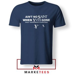 Ain't No Saint When Yves Gone Logo Navy Tshirt