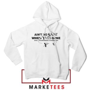 Ain't No Saint When Yves Gone Logo White Hoodie