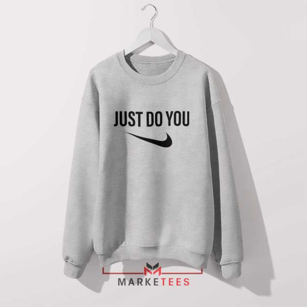 Authenticity Funny Nike Just Do You Grey Sweatshirt