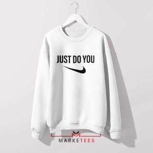 Authenticity Funny Nike Just Do You White Sweatshirt