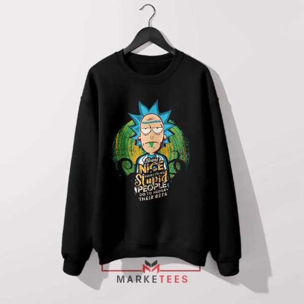 Cynical Genius Rick Being Nice Sweatshirt