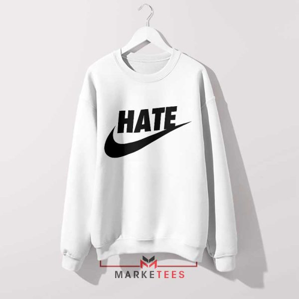 Hater's Gonna Hate Nike Just Do It White Sweatshirt