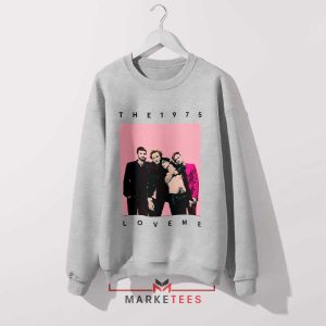 Love Me Like The 1975 Grey Sweatshirt